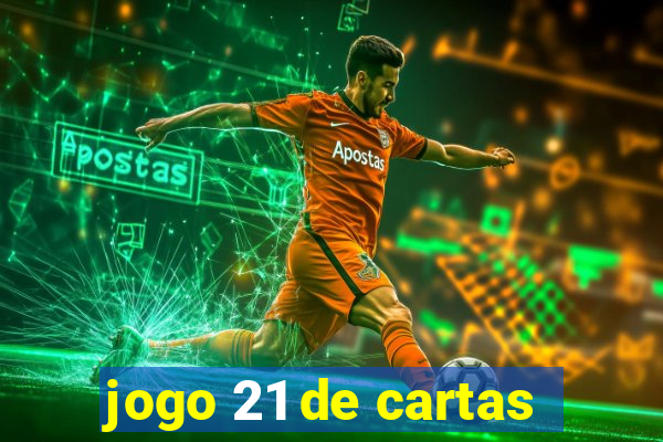 jogo 21 de cartas